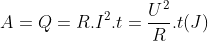 A=Q=R.I^{2}.t=\frac{U^{2}}{R}.t(J)